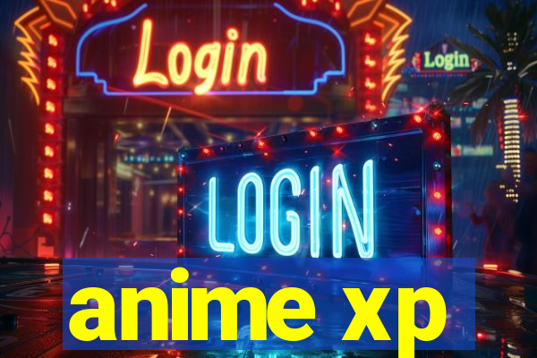 anime xp